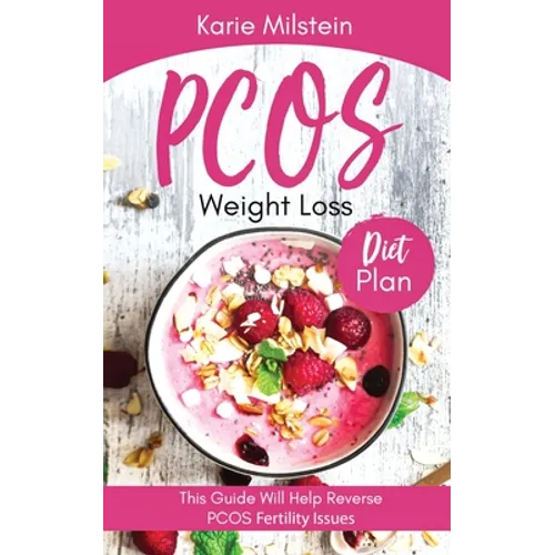 PCOS Weight Loss Diet Plan: This Guide Will Help Reverse PCOS Fertility Issues - Paperback