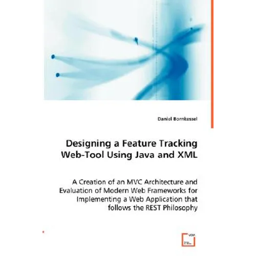 Designing a Feature Tracking Web-Tool Using Java and XML - Paperback