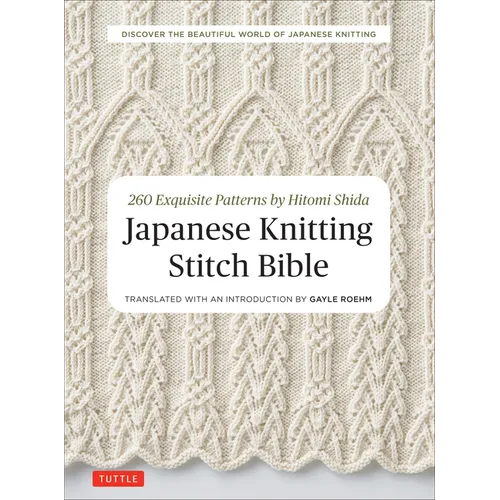 Japanese Knitting Stitch Bible: 260 Exquisite Patterns by Hitomi Shida - Paperback