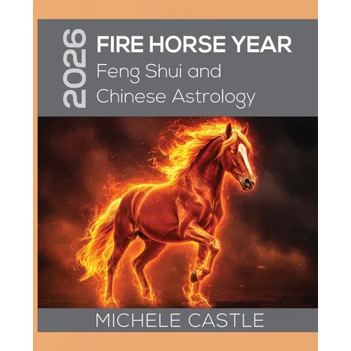 2026 Fire Horse Year: Feng Shui and Chinese Astrology - Paperback