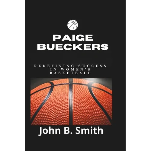 Paige Bueckers: Redefining Success in Women's Basketball - Paperback