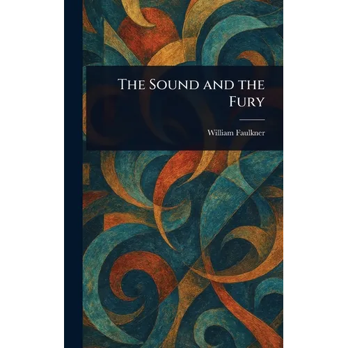 The Sound and the Fury - Hardcover