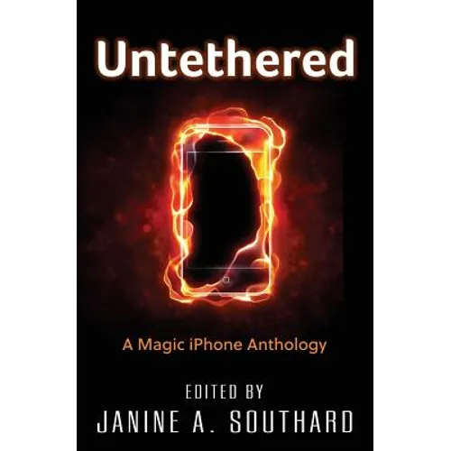 Untethered: A Magic iPhone Anthology - Paperback
