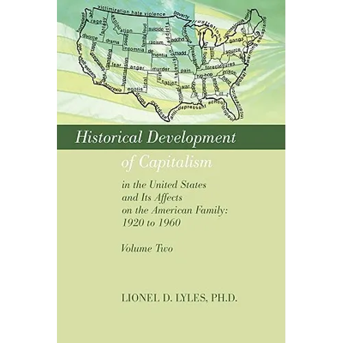 Historical Development of Capitalism in the United States and Its Affects on the American Family: 1920 to 1960: Volume Two - Paperback