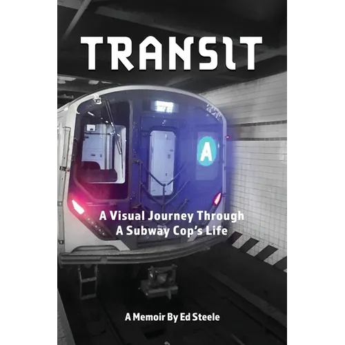 Transit: A Visual Journey Through A Subway Cop's Life - Hardcover