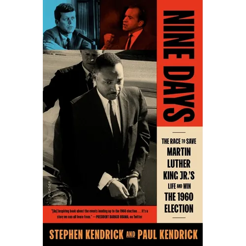 Nine Days: The Race to Save Martin Luther King Jr.'s Life and Win the 1960 Election - Paperback