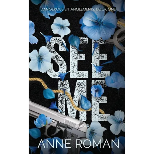 See Me: Dangerous Entanglements Book One - Paperback