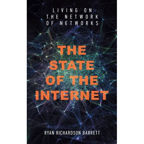 The State of the Internet: Living on the Network of Networks - Paperback