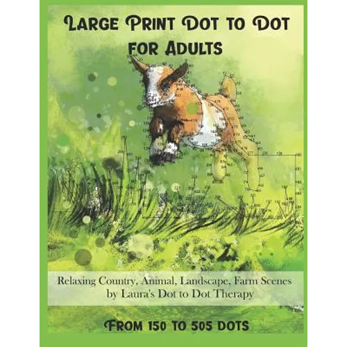 Large Print Dot To Dot For Adults Relaxing Country, Animal, Landscape, Farm Scenes From 150 to 505 Dots - Paperback