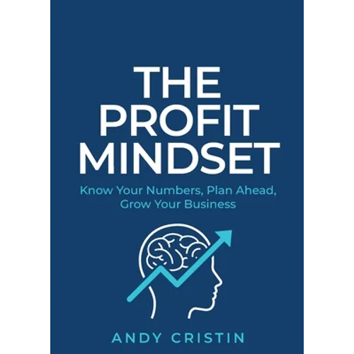 The Profit Mindset: Know your numbers, plan ahead, grow your business - Paperback