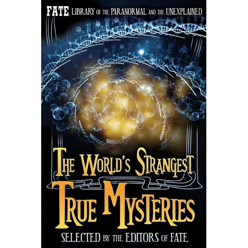 The World's Strangest True Mysteries: FATE's Library of the Paranormal and the Unknown - Paperback