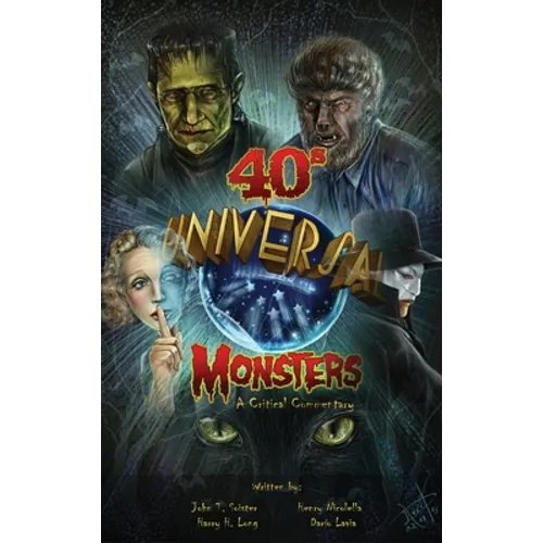 Universal '40s Monsters (hardback): A Critical Commentary - Hardcover