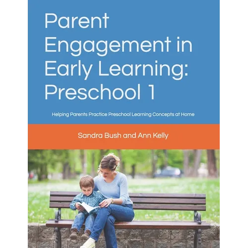 Parent Engagement in Early Learning: Preschool 1: Helping Parents Practice Preschool Learning Concepts at Home - Paperback