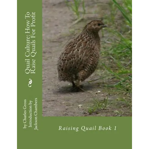 Quail Culture: How To Raise Quails For Profit: Raising Quail Book 1 - Paperback