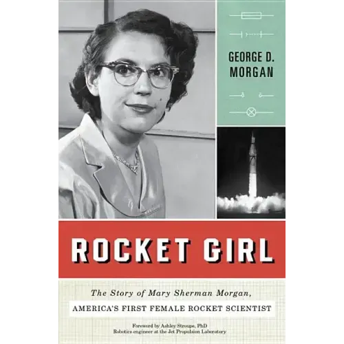 Rocket Girl: The Story of Mary Sherman Morgan, America's First Female Rocket Scientist - Paperback