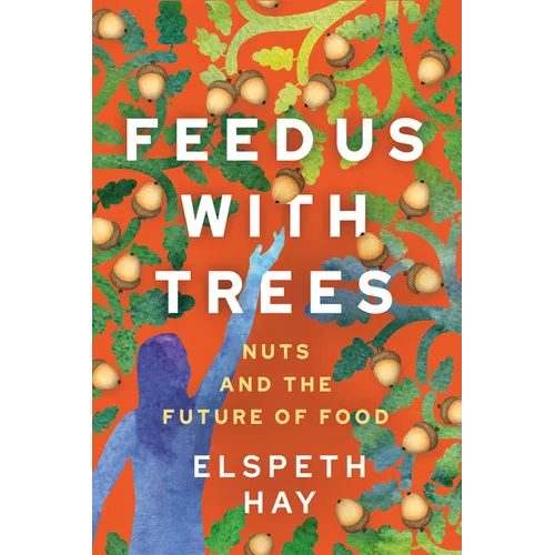 Feed Us with Trees: Nuts and the Future of Food