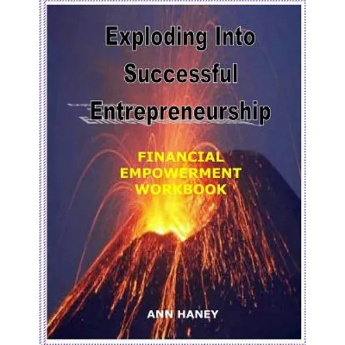 Exploding Into Successful Entrepreneurship Financial Empowerment Workbook - Paperback