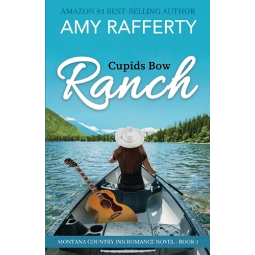 Cupids Bow Ranch: Montana Country Inn Romance Novel. Book 1 - Paperback