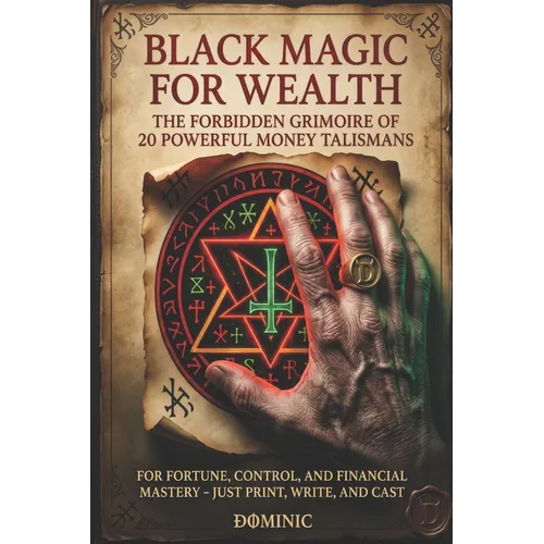 Black Magic for Wealth: 20 Powerful Money Talismans: For Fortune, Control, and Financial Mastery - Just Print, Write, and Cast - Paperback