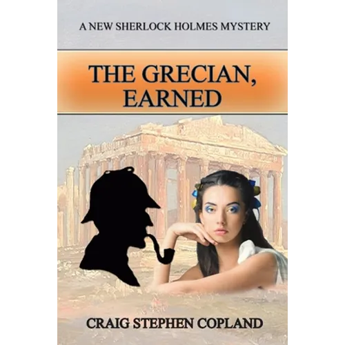 The Grecian, Earned: A New Sherlock Holmes Mystery - Paperback