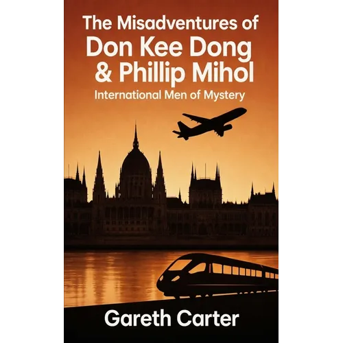 The Misadventures of Don Kee Dong & Phillip Mihol: International Men of Mystery - Paperback