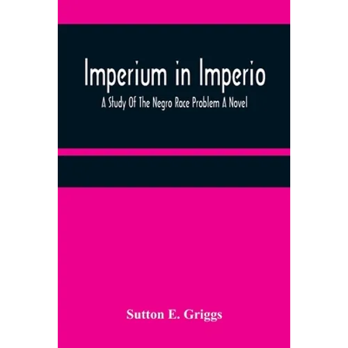 Imperium in Imperio: A Study Of The Negro Race Problem A Novel - Paperback