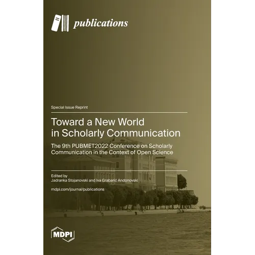 Toward a New World in Scholarly Communication: The 9th PUBMET2022 Conference on Scholarly Communication in the Context of Open Science - Hardcover