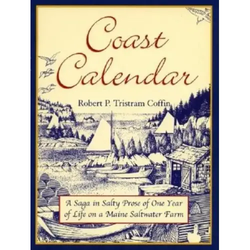 Coast Calendar: A Saga in Salty Prose of One Year of Life on a Maine Saltwater Farm - Paperback