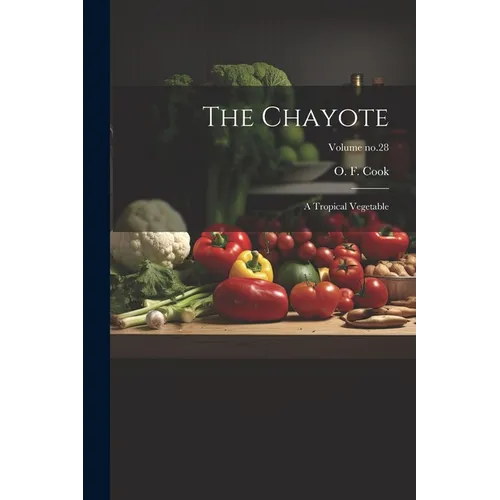 The Chayote: A Tropical Vegetable; Volume no.28 - Paperback