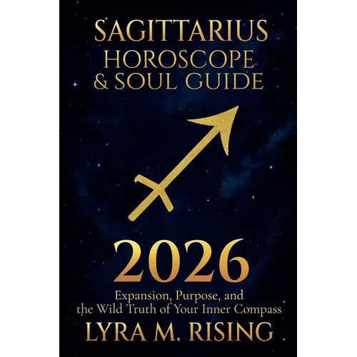 Sagittarius Horoscope & Soul Guide for 2026: Expansion, Purpose, and the Wild Truth of Your Inner Compass