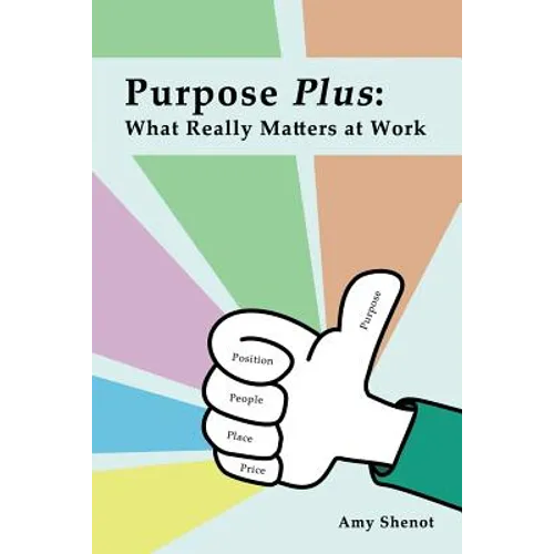 Purpose Plus: What Really Matters at Work - Paperback