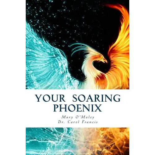 Your Soaring Phoenix: Profound Tools for Spiritual Ascension With 26 Spiritual Teachers - Paperback