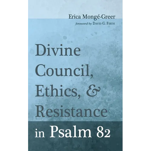 Divine Council, Ethics, and Resistance in Psalm 82 - Hardcover