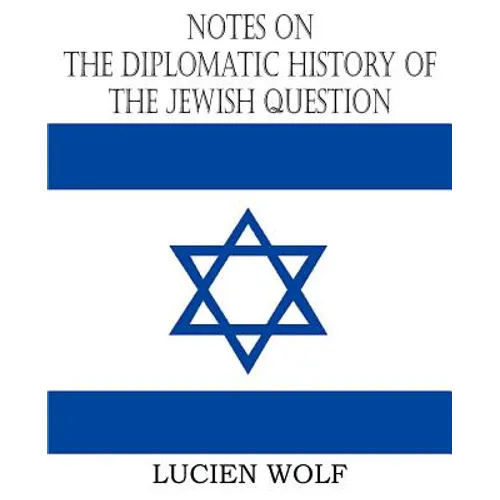 Notes on the Diplomatic History of the Jewish Question - Paperback
