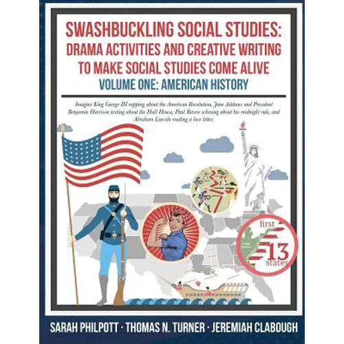 Swashbuckling Social Studies: Drama Activities and Creative Writing to Make Social Studies Come Alive: American History - Paperback