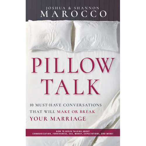 Pillow Talk: 10 Must-Have Conversations That Will Make or Break Your Marriage - Paperback