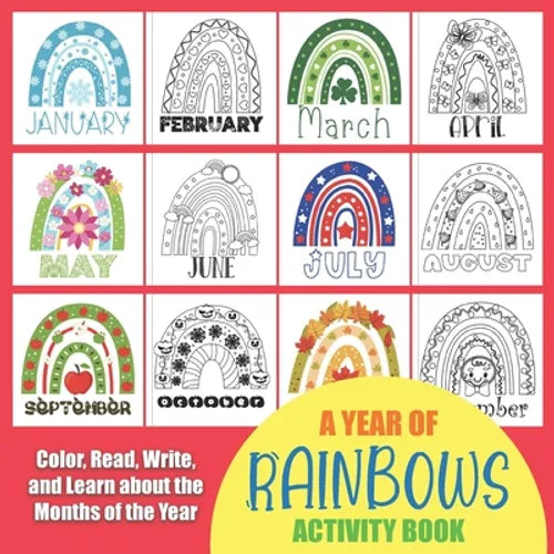 Year of Rainbows Activity Book: Color, Read, Write and Learn about the Months of the Year! Great for Ages 5-8, Activity Book with Coloring and Facts o - Paperback
