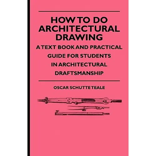 How To Do Architectural Drawing - A Text Book And Practical Guide For Students In Architectural Draftsmanship - Paperback