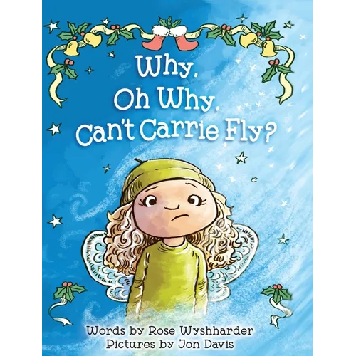 Why, Oh Why, Can't Carrie Fly? - Hardcover