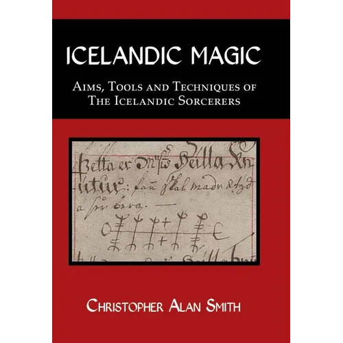 Icelandic Magic: Aims, tools and techniques of the Icelandic sorcerers - Hardcover