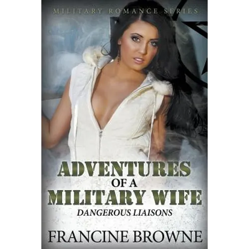 Adventures of a Military Wife: Dangerous Liaisons (Military Romance Series) - Paperback