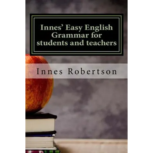 Innes' Easy English Grammar for students and teachers: A concise illustrated guide to English Grammar for students and teachers. - Paperback