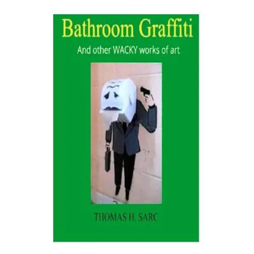 Bathroom Graffiti And other WACKY works of art - Paperback