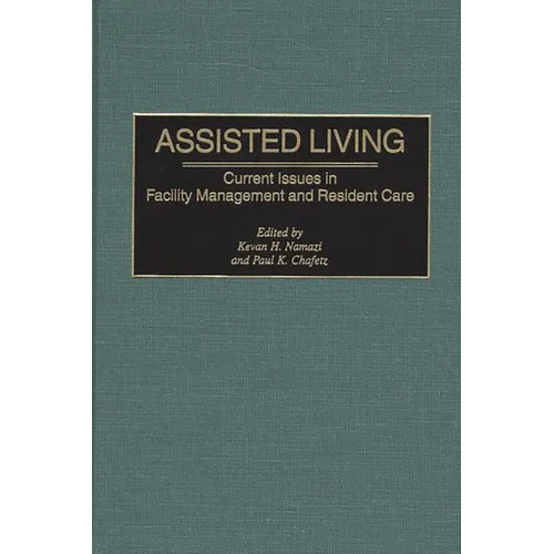 Assisted Living: Current Issues in Facility Management and Resident Care - Hardcover