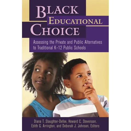 Black Educational Choice: Assessing the Private and Public Alternatives to Traditional Kâ 