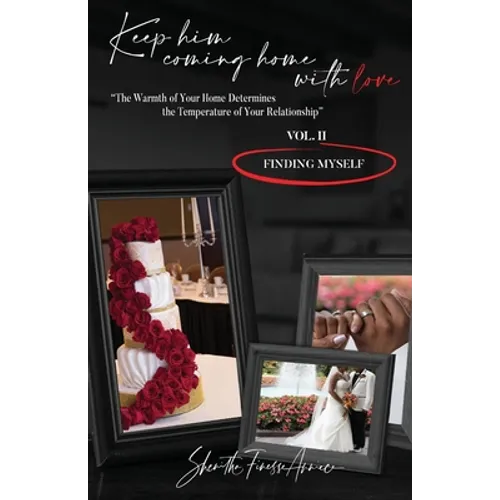 Keep Him Coming Home with Love The Warmth of Your Home Determines the Temperature of Your Relationship - Paperback