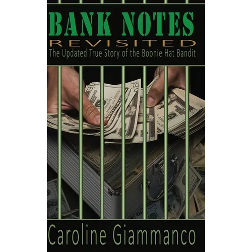 Bank Notes Revisited: Updated True Story of the Boonie Hat Bandit - Hardcover