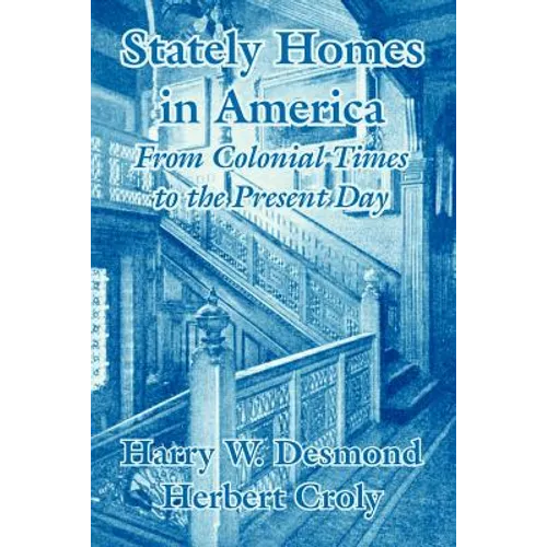 Stately Homes in America: From Colonial Times to the Present Day - Paperback