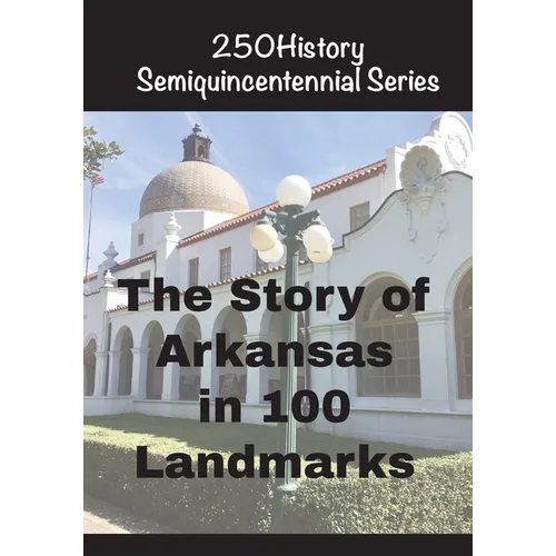 The Story of Arkansas in 100 Landmarks - Paperback