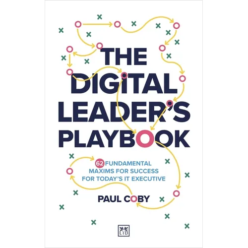 The Digital Leader's Playbook: 60 Fundamental Maxims for Success for Today's It Executive - Paperback